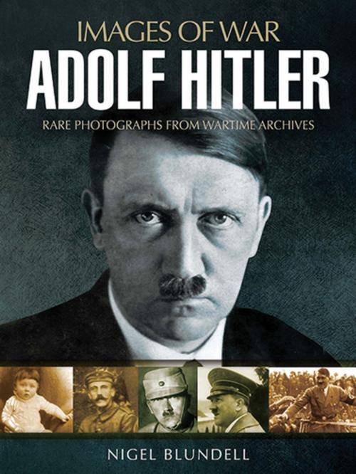Cover of the book Adolf Hitler by Nigel Blundell, Pen & Sword Books
