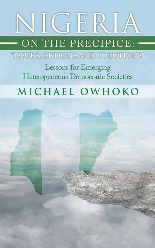 Cover of the book Nigeria on the Precipice: Issues, Options, and Solutions by Michael Owhoko, iUniverse