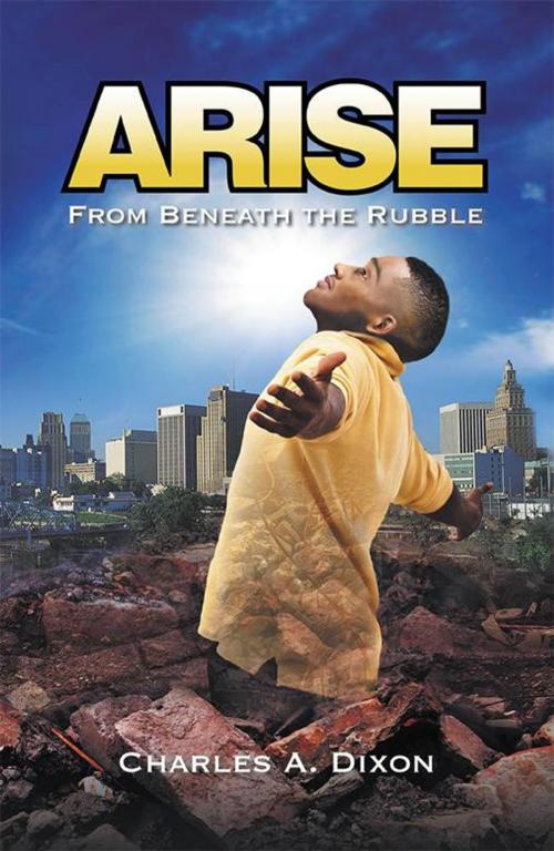 Cover of the book Arise by Charles A. Dixon, iUniverse