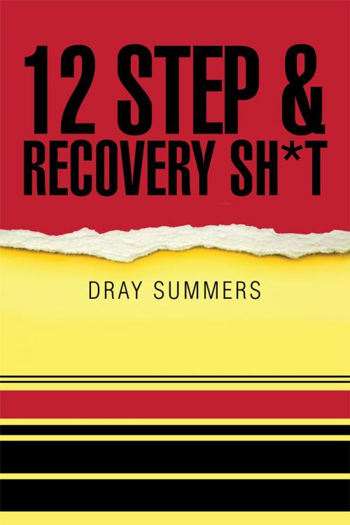 Cover of the book 12 Step & Recovery Sh*T by Dray Summers, iUniverse