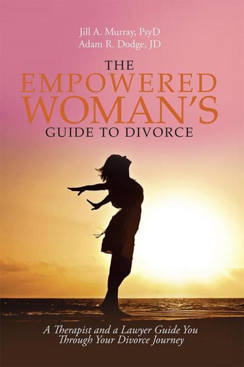 Cover of the book The Empowered Woman’s Guide to Divorce by Jill Murray PsyD, Adam Dodge JD, iUniverse