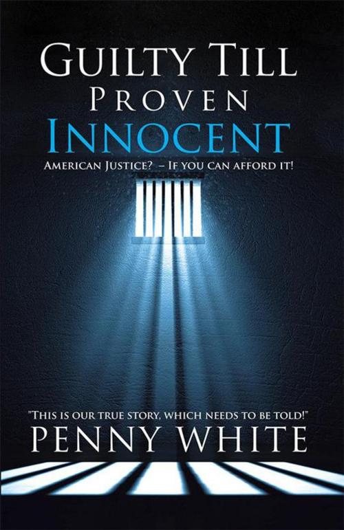 Cover of the book Guilty Till Proven Innocent by Penny White, iUniverse
