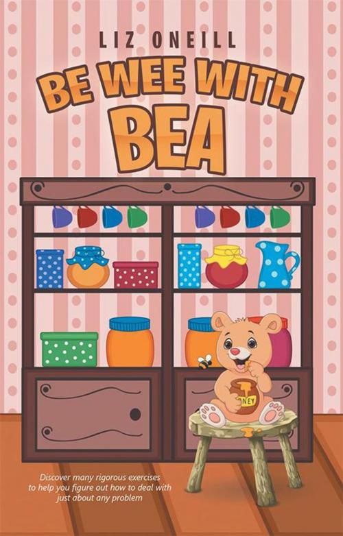Cover of the book Be Wee with Bea by Liz ONeill, iUniverse