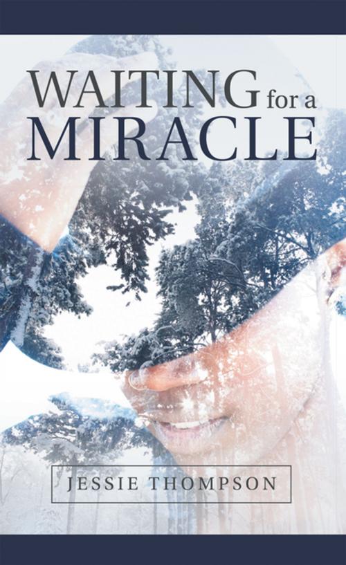 Cover of the book Waiting for a Miracle by Jessie Thompson, iUniverse
