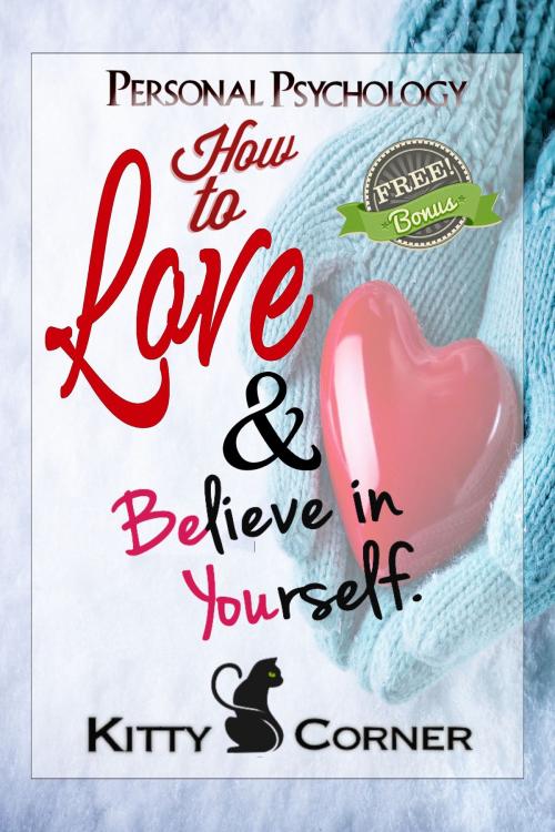 Cover of the book How to Love and Believe in Yourself by Kitty Corner, PublishDrive