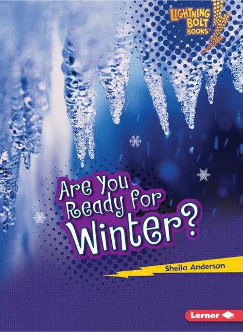 Cover of the book Are You Ready for Winter? by Sheila Anderson, Lerner Publishing Group