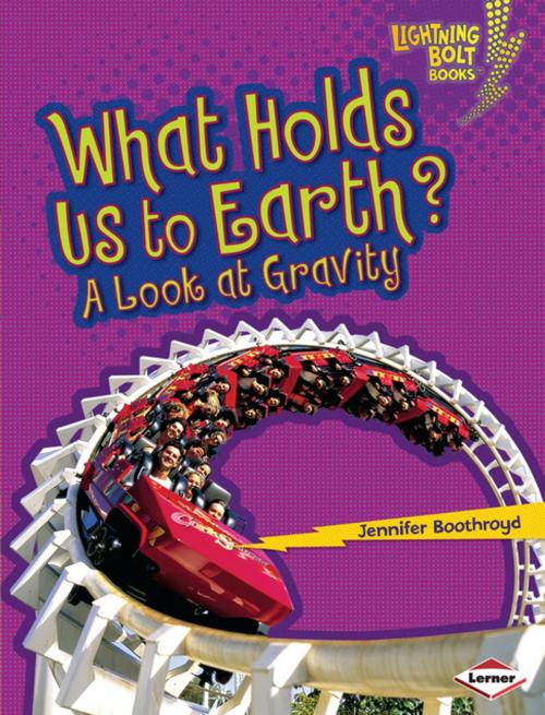 Cover of the book What Holds Us to Earth? by Jennifer Boothroyd, Lerner Publishing Group