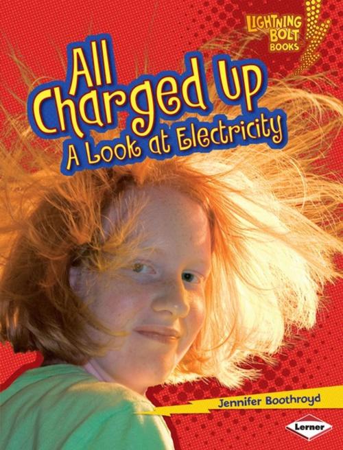 Cover of the book All Charged Up by Jennifer Boothroyd, Lerner Publishing Group