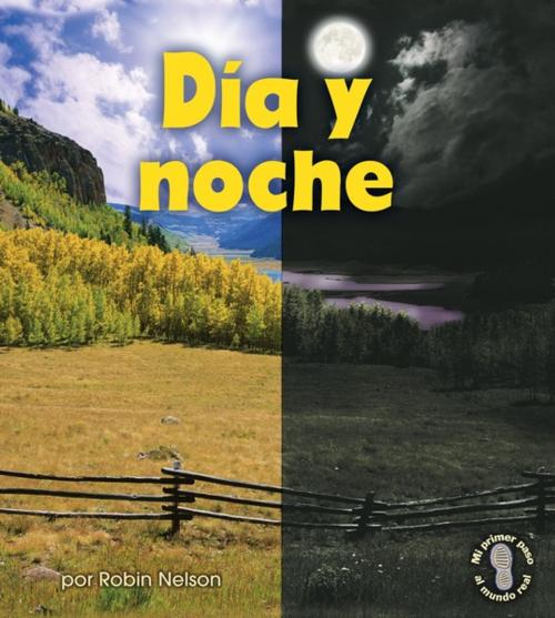 Cover of the book Día y noche (Day and Night) by Robin Nelson, Lerner Publishing Group