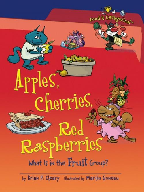 Cover of the book Apples, Cherries, Red Raspberries, 2nd Edition by Brian P. Cleary, Lerner Publishing Group