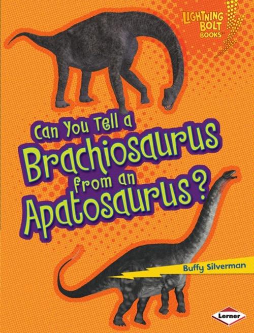 Cover of the book Can You Tell a Brachiosaurus from an Apatosaurus? by Buffy Silverman, Lerner Publishing Group