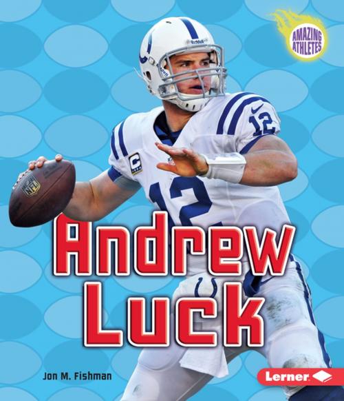 Cover of the book Andrew Luck by Jon M. Fishman, Lerner Publishing Group