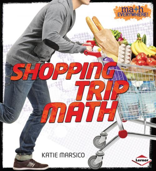 Cover of the book Shopping Trip Math by Katie Marsico, Lerner Publishing Group
