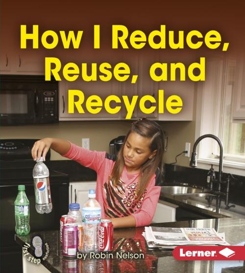 Cover of the book How I Reduce, Reuse, and Recycle by Robin Nelson, Lerner Publishing Group