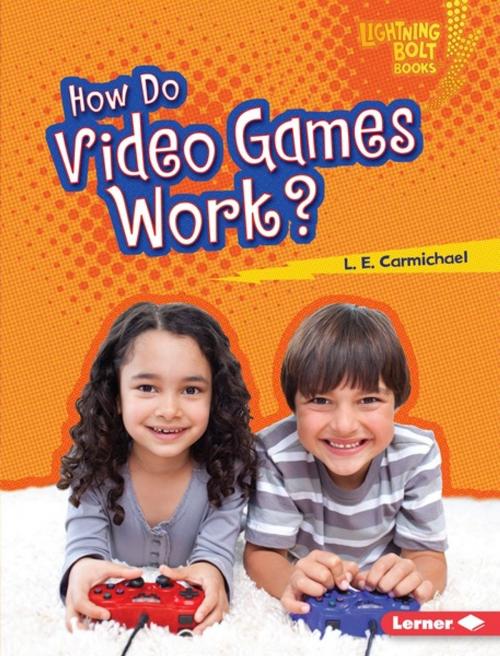 Cover of the book How Do Video Games Work? by L. E. Carmichael, Lerner Publishing Group