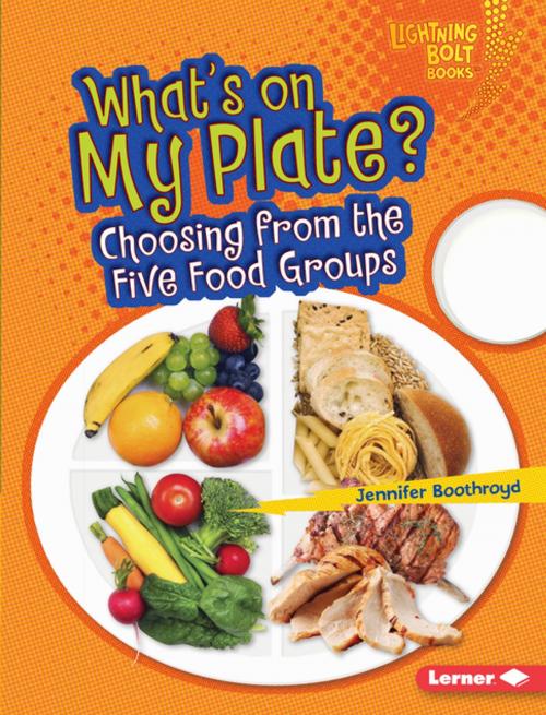 Cover of the book What's on My Plate? by Jennifer Boothroyd, Lerner Publishing Group