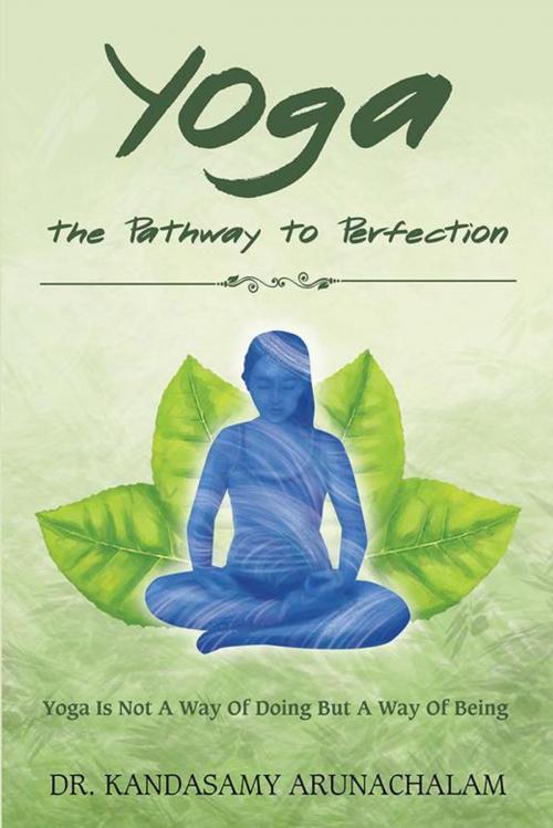Cover of the book Yoga the Pathway to Perfection by Kandasamy Arunachalam, Xlibris AU