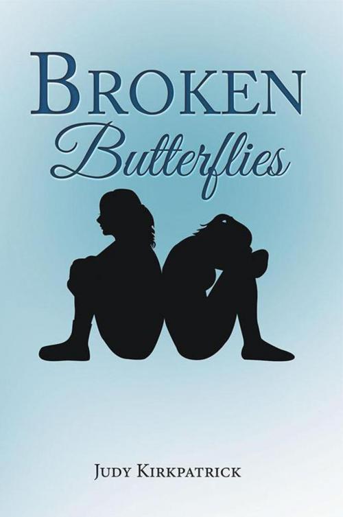 Cover of the book Broken Butterflies by Judy Kirkpatrick, Xlibris US