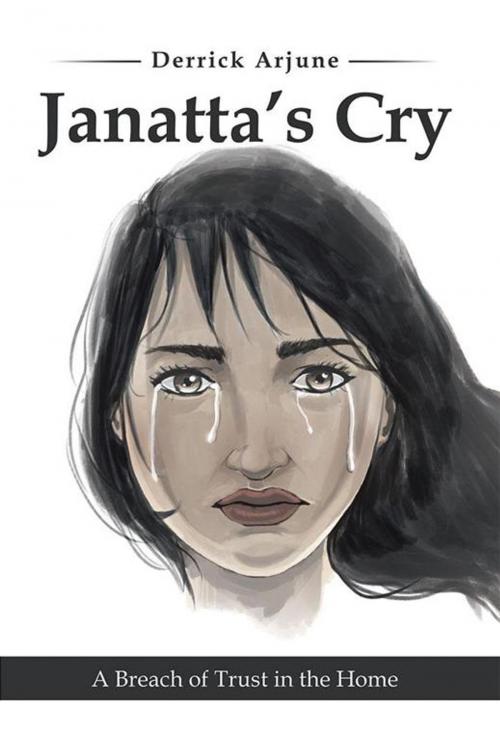 Cover of the book Janatta’S Cry by Derrick Arjune, Xlibris US
