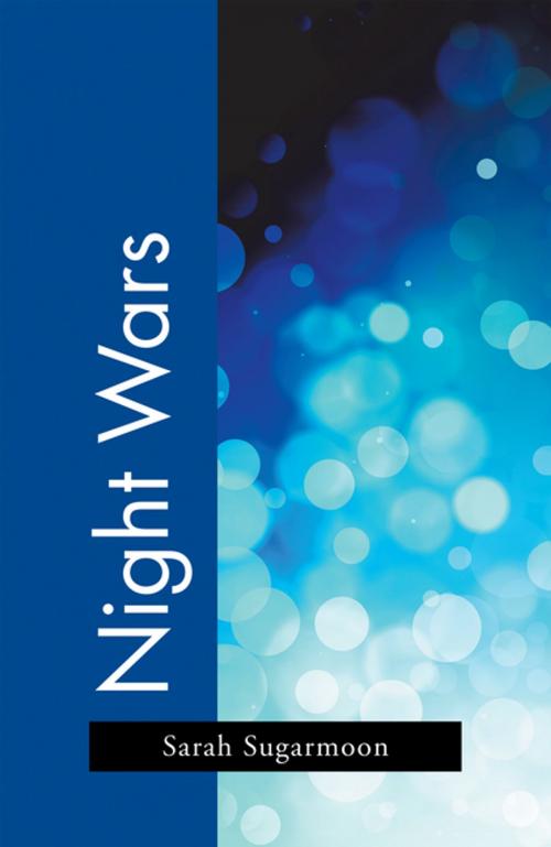 Cover of the book Night Wars by Sarah Sugarmoon, Xlibris US