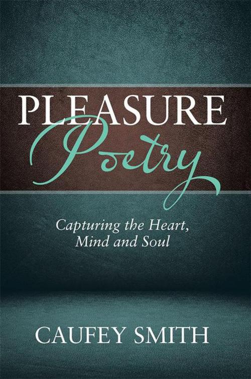 Cover of the book Pleasure Poetry by Caufey Smith, Xlibris US