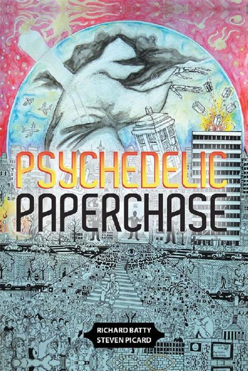 Cover of the book Psychedelic Paperchase by Richard Batty, Steven Picard, Xlibris UK