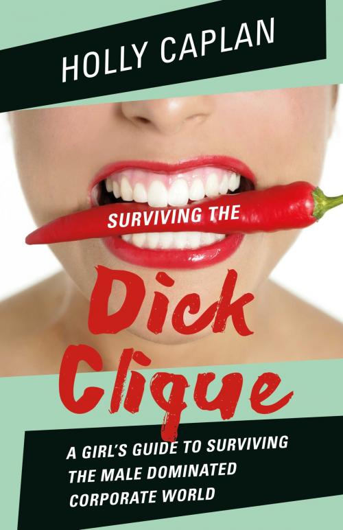 Cover of the book Surviving the Dick Clique by Holly Caplan, BookBaby