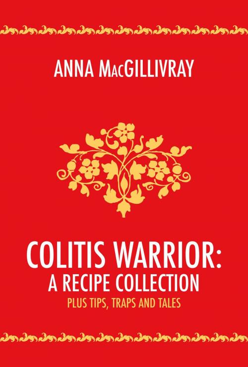 Cover of the book Colitis Warrior: A Recipe Collection by Anna MacGillivray, BookBaby