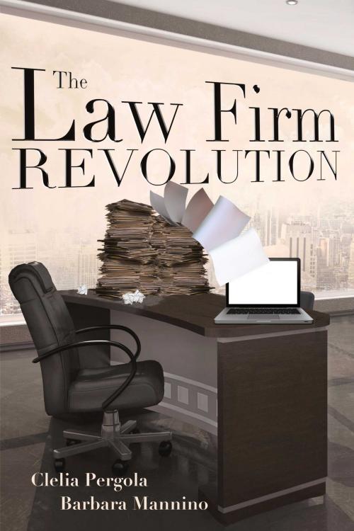 Cover of the book The Law Firm Revolution by Clelia Pergola, Barbara Mannino, BookBaby