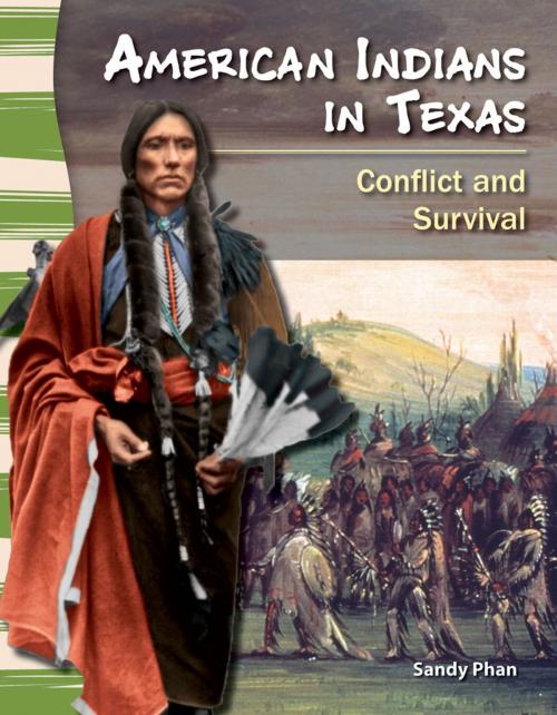 Cover of the book American Indians in Texas: Conflict and Survival by Sandy Phan, Teacher Created Materials