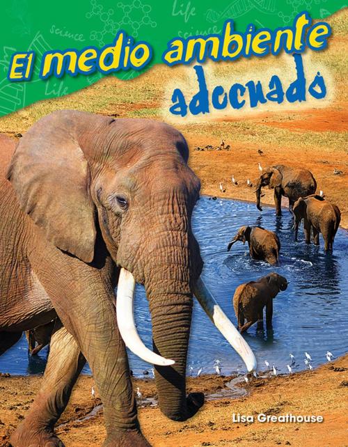Cover of the book El medio ambiente adecuado by Debra J. Housel, Teacher Created Materials