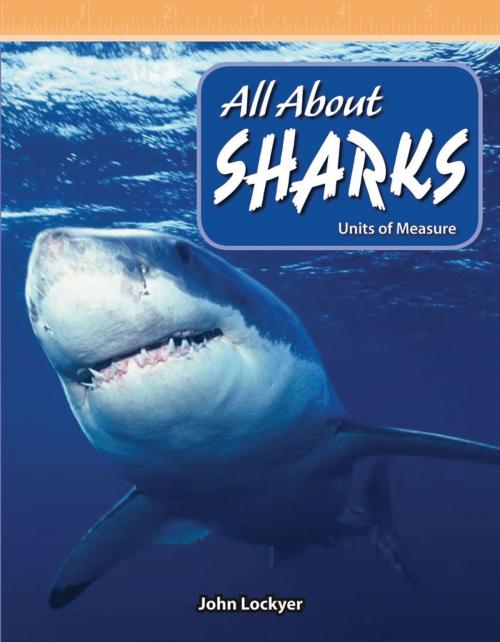 Cover of the book All About Sharks: Units of Measure by John Lockyer, Teacher Created Materials