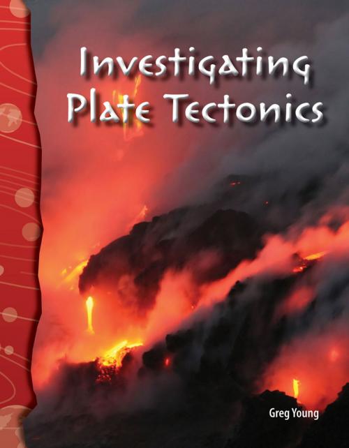 Cover of the book Investigating Plate Tectonics by Greg Young, Teacher Created Materials
