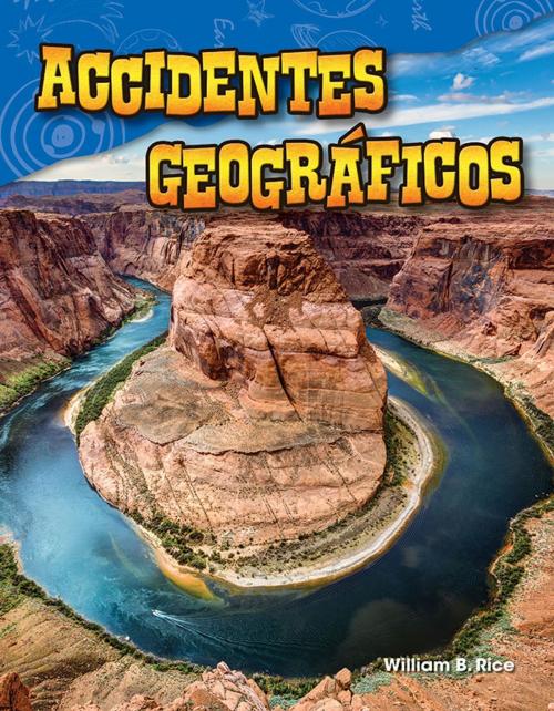 Cover of the book Accidentes Geográficos by William B. Rice, Teacher Created Materials