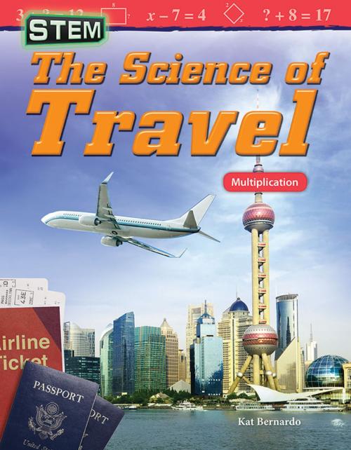 Cover of the book STEM: The Science of Travel Multiplication by Kat Bernardo, Teacher Created Materials