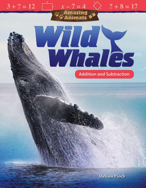 Cover of the book Amazing Animals: Wild Whales Addition and Subtraction by Melissa Pioch, Teacher Created Materials