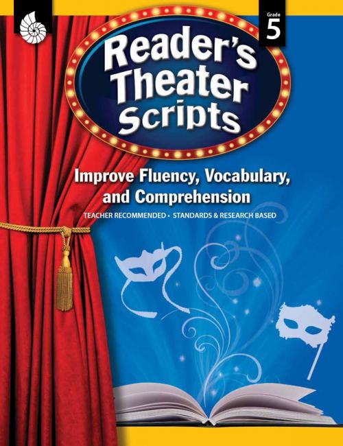 Cover of the book Reader's Theater Scripts: Improve Fluency, Vocabulary, and Comprehension: Grade 5 by Sarah Kartchner Clark, Shell Education