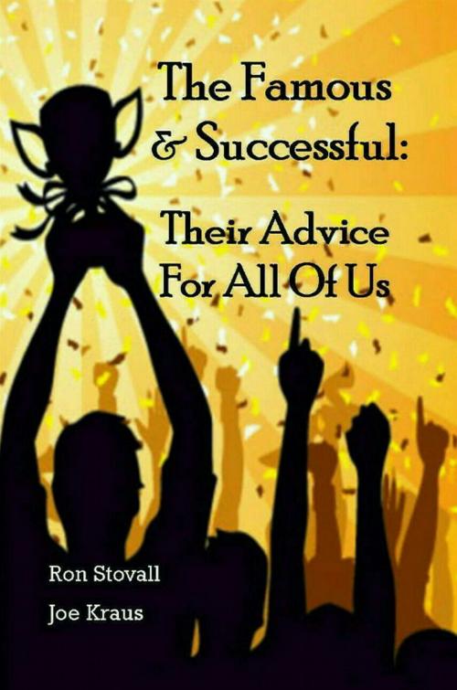 Cover of the book The Famous & Successful: Their Advice For All Of Us by Ron Stovall, Joe Kraus, Parkside Youth Literacy Project