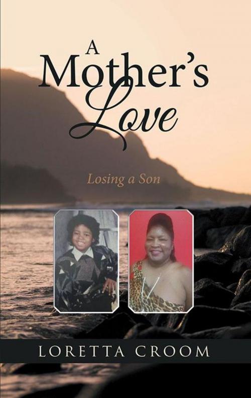 Cover of the book A Mother’S Love by Loretta Croom, AuthorHouse