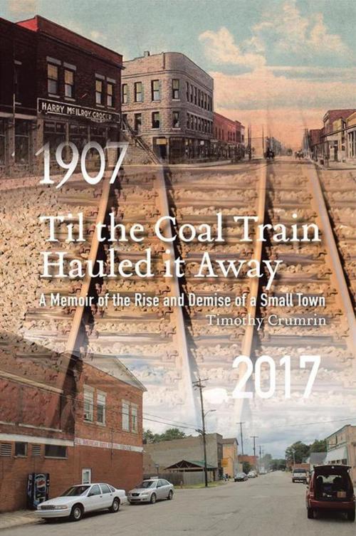 Cover of the book Til the Coal Train Hauled It Away by Timothy Crumrin, AuthorHouse