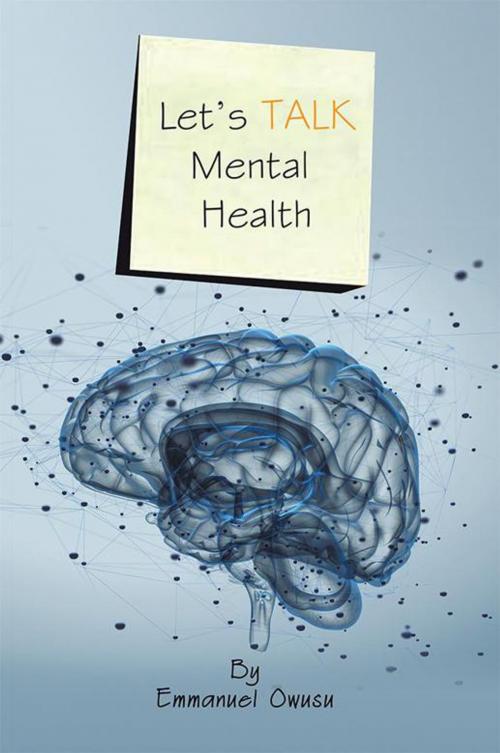 Cover of the book Let’S Talk Mental Health by Emmanuel Owusu, AuthorHouse UK