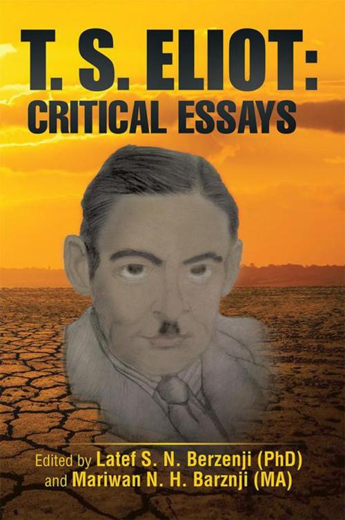 Cover of the book T. S. Eliot: Critical Essays by Mariwan N. H. Barznji, Latef S. N. Berzenji, AuthorHouse UK