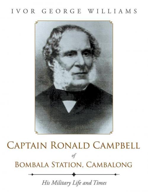 Cover of the book Captain Ronald Campbell of Bombala Station, Cambalong by Ivor George Williams, AuthorHouse UK