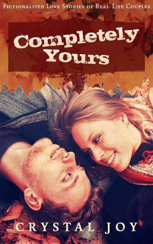 Cover of the book Completely Yours by Crystal Joy, Crystal Joy