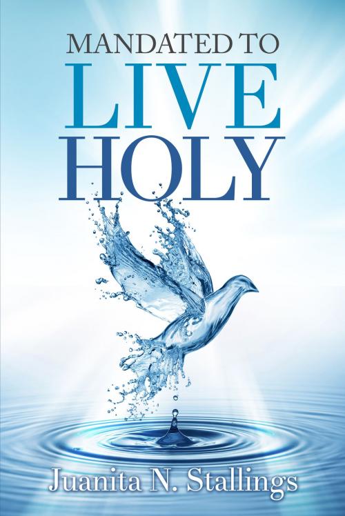 Cover of the book Mandated to Live Holy by Juanita Stallings, Christian Living Books, Inc.