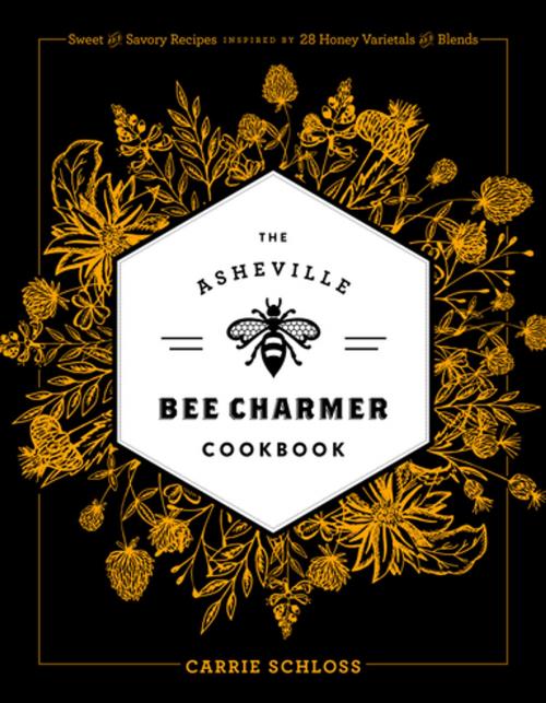 Cover of the book The Asheville Bee Charmer Cookbook by Schloss, Agate Publishing