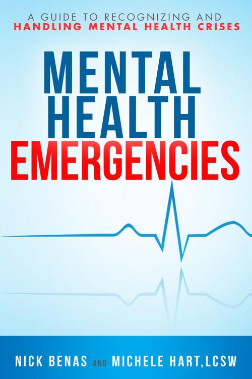 Cover of the book Mental Health Emergencies by Nick Benas, Michele Hart, Hatherleigh Press