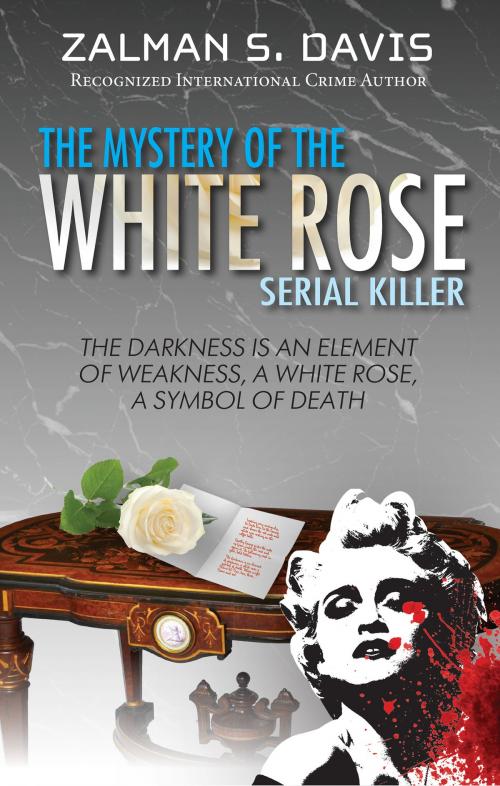 Cover of the book The Mystery of the White Rose Serial Killer by Zalman Davis, Publication Consultants