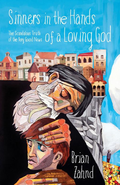 Cover of the book Sinners in the Hands of a Loving God by Brian Zahnd, The Crown Publishing Group