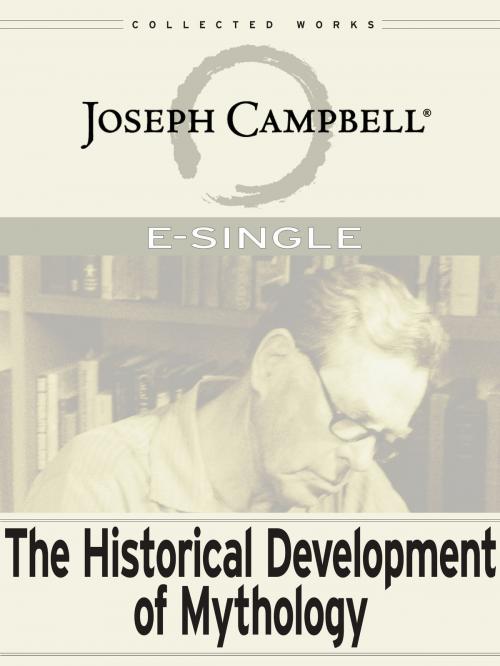 Cover of the book The Historical Development of Mythology by Joseph Campbell, Joseph Campbell Foundation